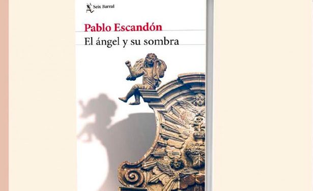 «El Ángel y Su Sombra» la nueva novela de Pablo Escandón