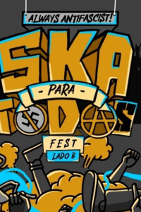 Ilustración del cartel oficial del festival 'Ska para Todos Fest - Lado B'. Presenta grandes letras amarillas en estilo grafiti, simbología de resistencia con un símbolo antifascista y uno de anarquía, coronado por un letrero que dice 'Always Antifascist!' y dibujos de puños en alto. Útil para ilustrar eventos de música alternativa, contracultura y movimientos sociales.